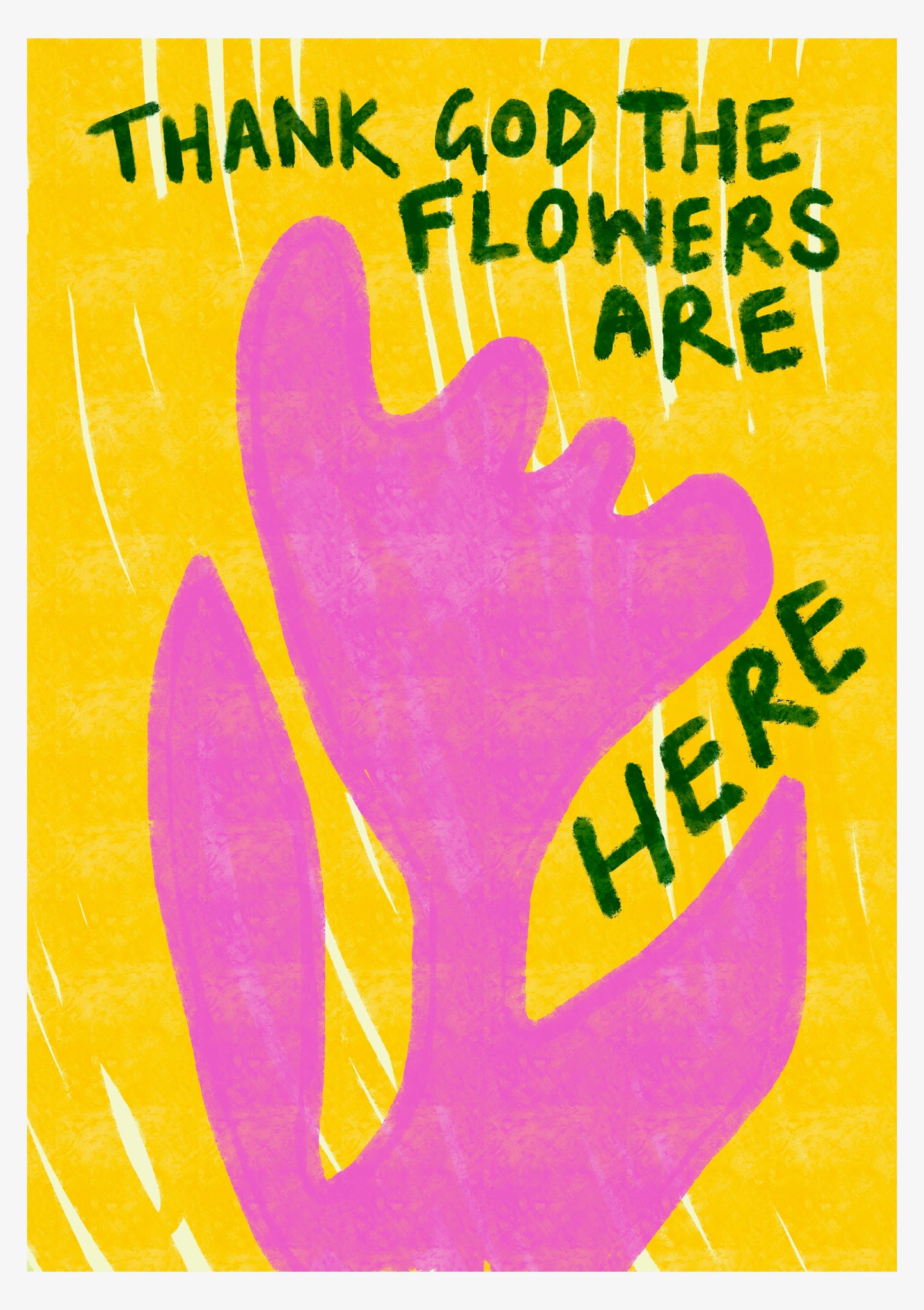 The Flowers Are Here print